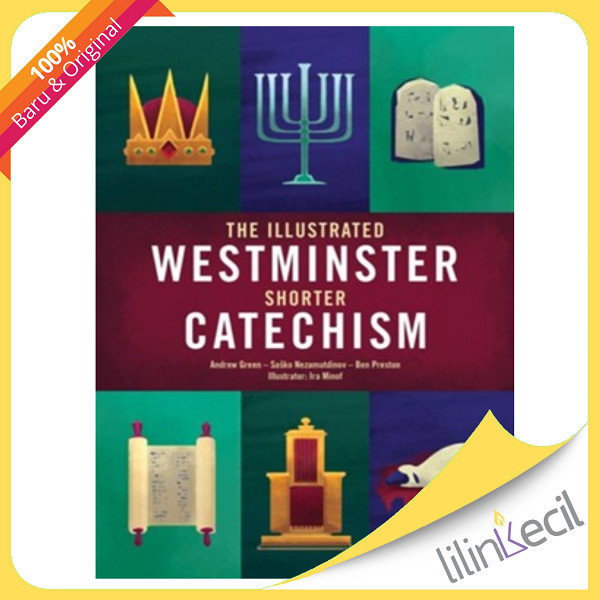 

[Baru] The Illustrated Westminster Shorter Catechism - Andrew Green Terbaru