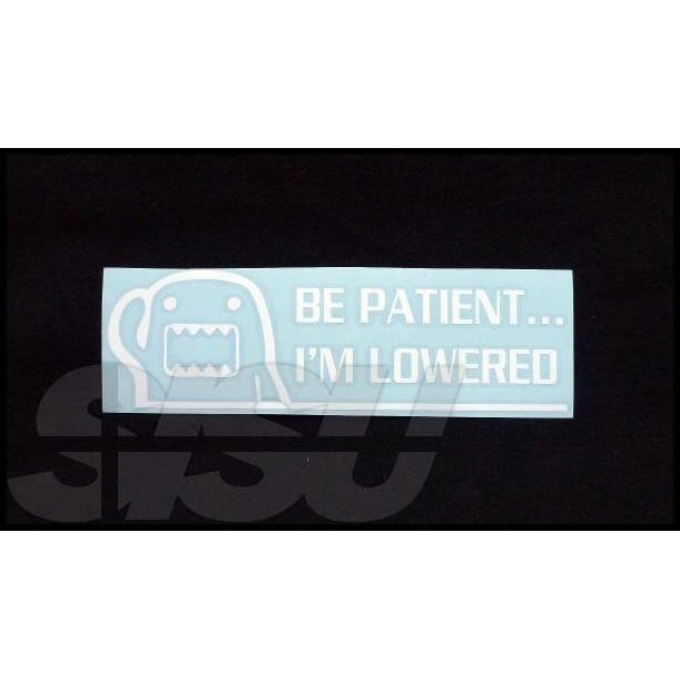 

BEST DEAL STIKER BE PATIENT I'M LOWERED PUTIH
