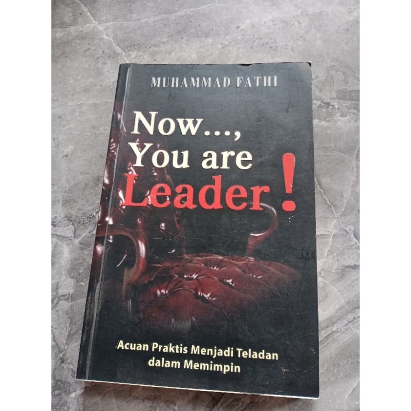 NOW YOU ARE LEADER-ACUAN PRAKTIS MENJADI TELADAN DALAM MEMIMPIN-MUHAMMAF FATHI-H3