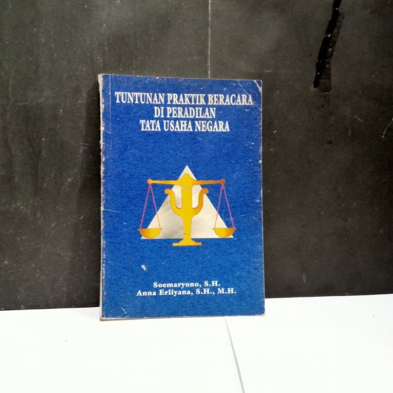 

Buku Tuntunan Praktek Beracara Di Peradilan Tata Usaha Negara - Soemaryono, S.H.