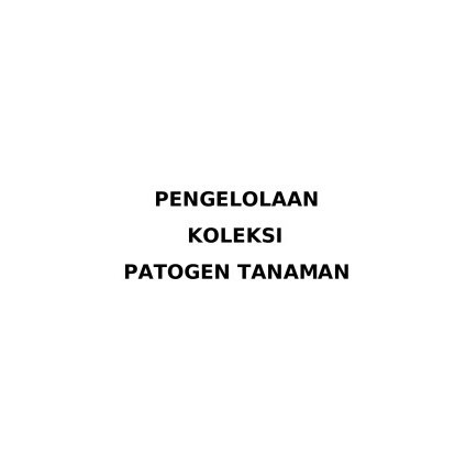 

(PID224) Pengelolaan koleksi patogen tanaman