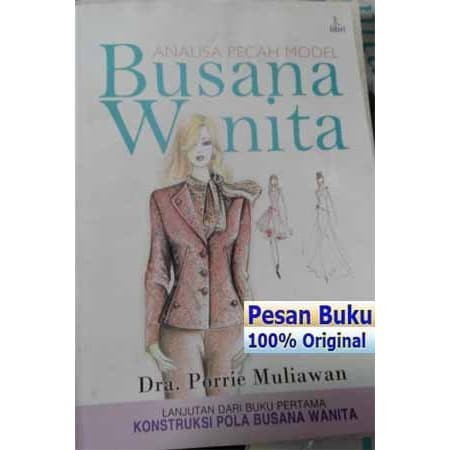 

Buku Analisa Pecah Model Busana Wanita - Porrie Muliawan