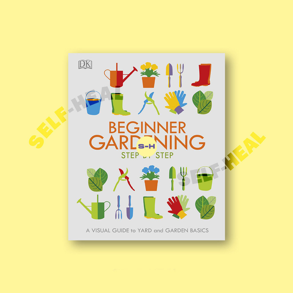 

Beginner Gardening Step by Step - A Visual Guide to Yard and Garden Basics - Dorling Kindersley