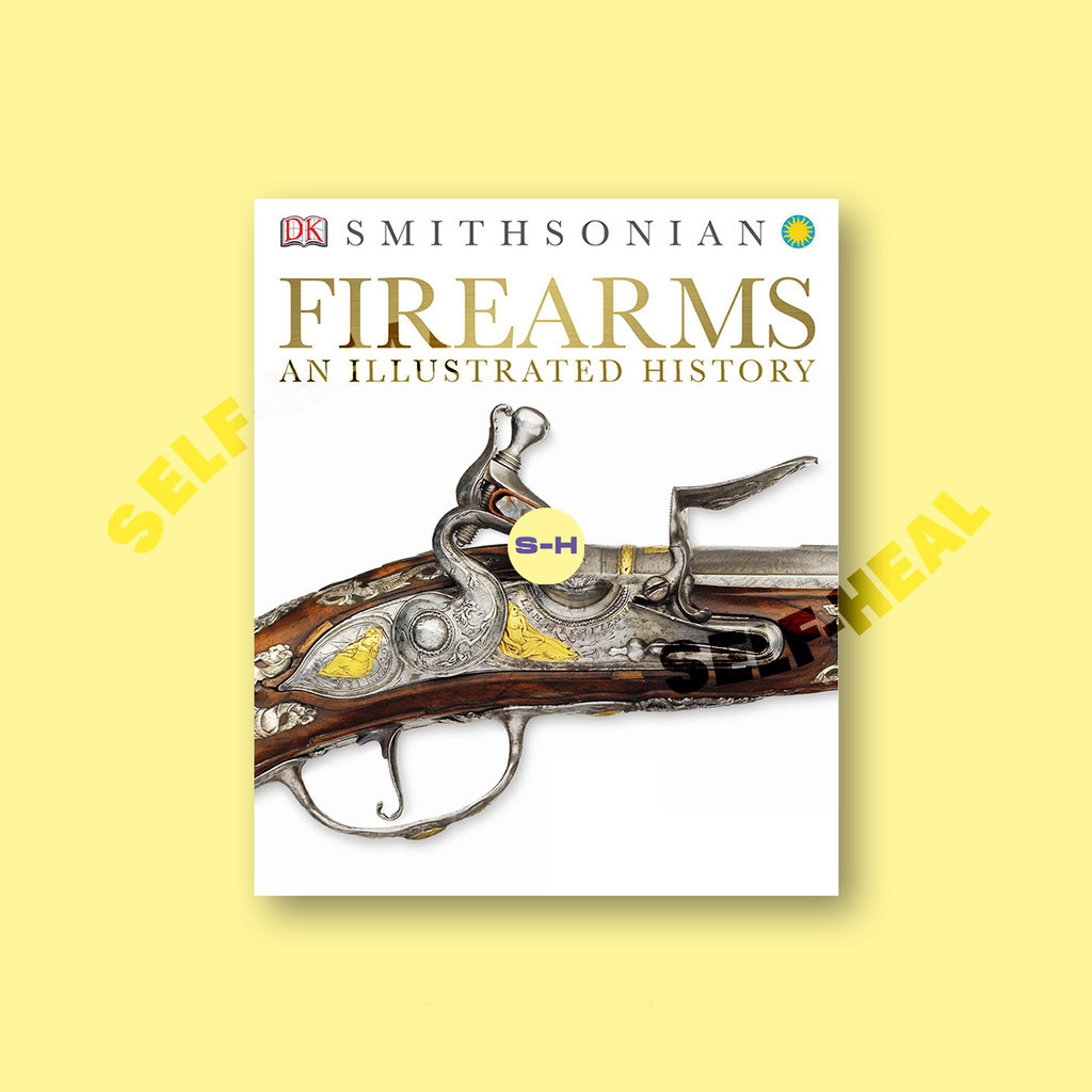 

Smithsonian - Firearms - An Illustrated History by DK