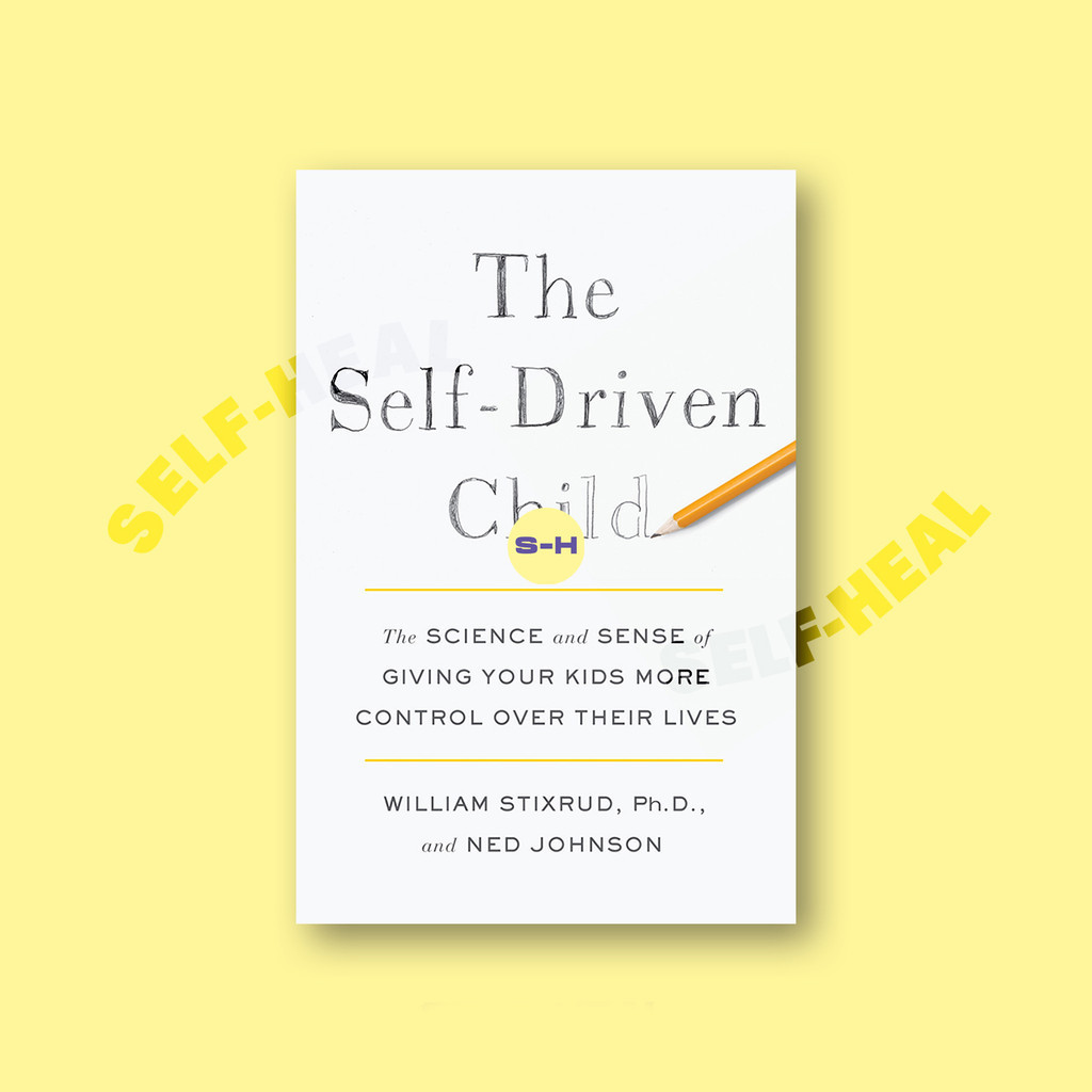 

The Self Driven Child - The Science and Sen - William Stixrud, PhD
