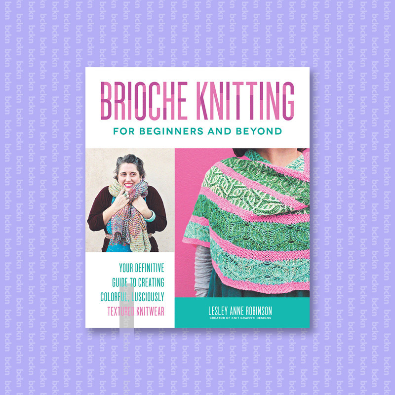 

Brioche Knitting for Beginners and Beyond - Lesley Anne Robinson