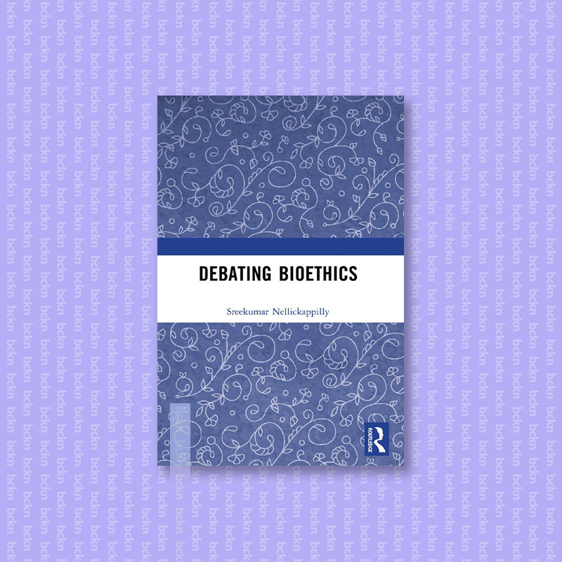 

Debating Bioethics - Sreekumar Nellickappilly