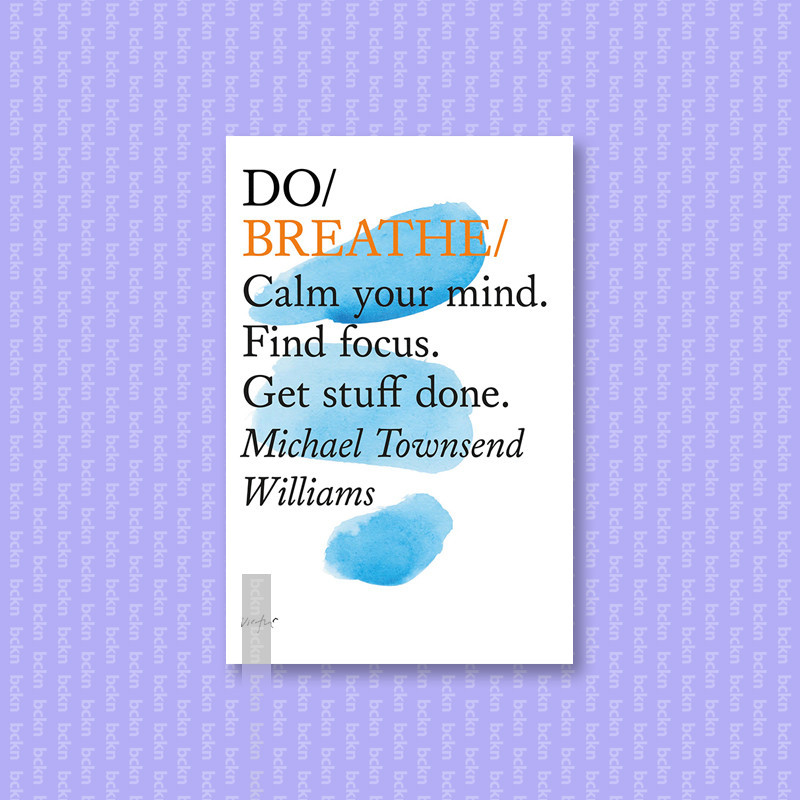 

Do Breathe - Calm your mind. Find focus. - Michael Townsend Williams