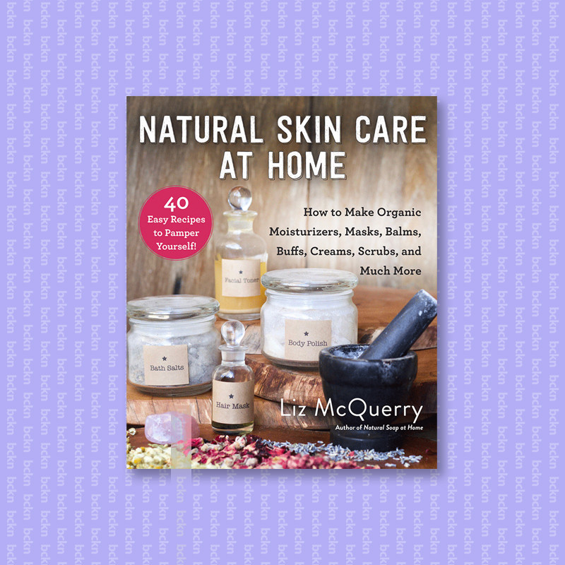 

Natural Skin Care at Home - Liz McQuerry