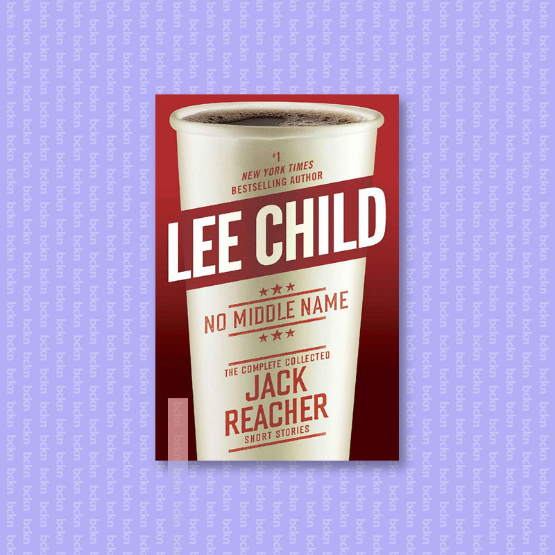 

No Middle Name - The Complete Collected Jac - Lee Child