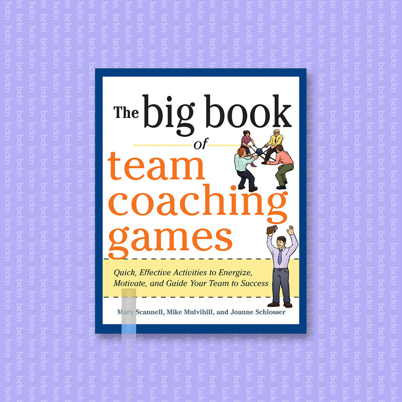 

The Big Book of Team Coaching Games - Mary Scannell