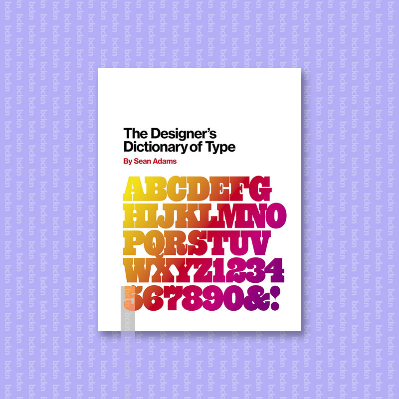 

The Designer's Dictionary of Type - Sean Adams