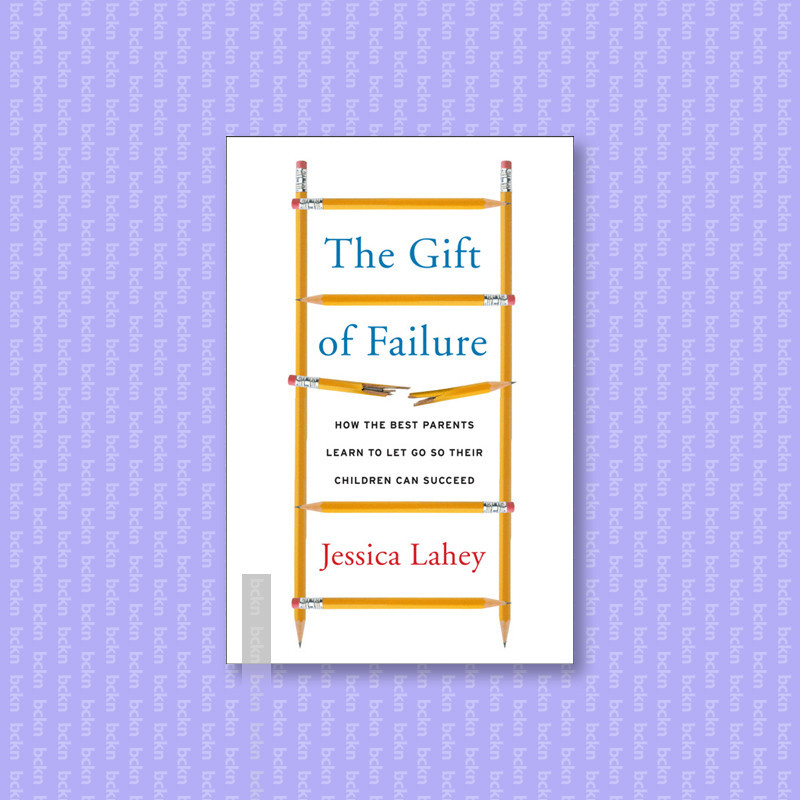 

The Gift of Failure - Jessica Lahey
