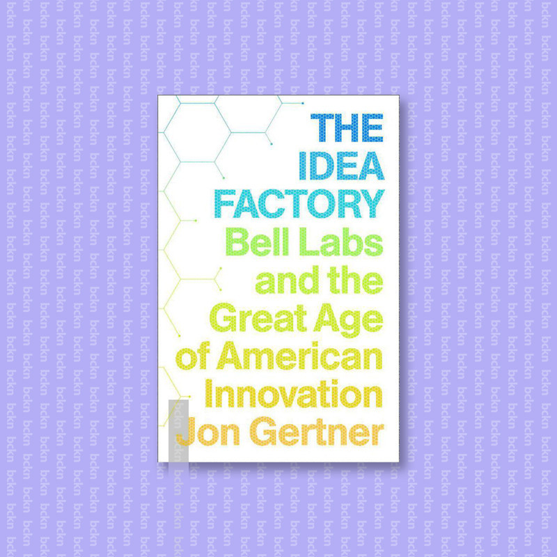 

The Idea Factory - Bell Labs and the Great - Jon Gertner