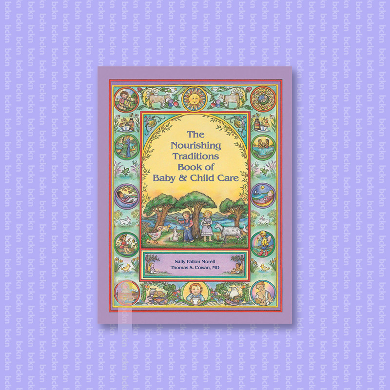 

The Nourishing Traditions Book of Baby & C - Sally Fallon Morell