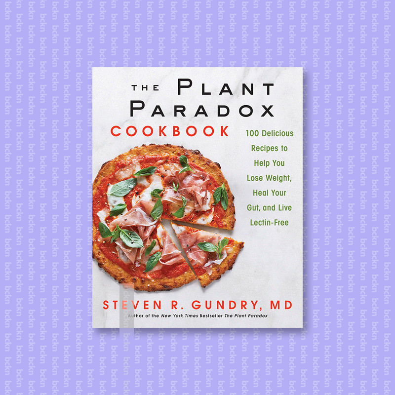 

The Plant Paradox Cookbook - Steven R. Gundry, MD