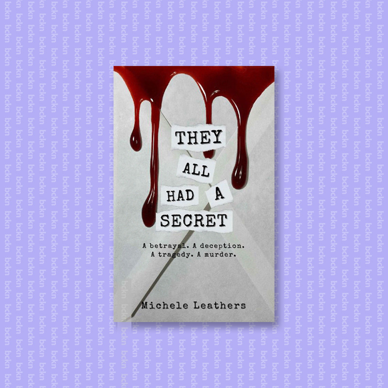 

They All Had A Secret - A betrayal. A decep - Michele Leathers