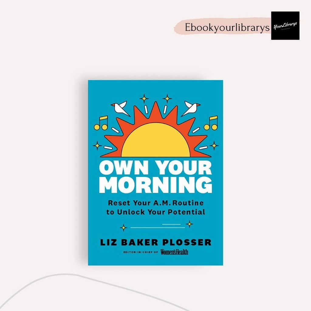 

Own Your Morning ; Liz Baker Plosser