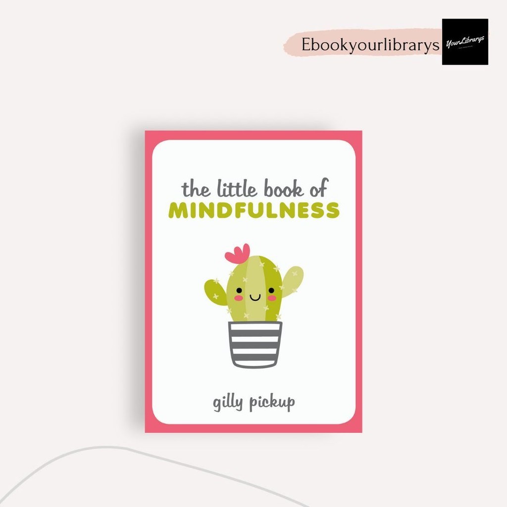 

The Little Book of Mindfulness ; Gilly Pickup
