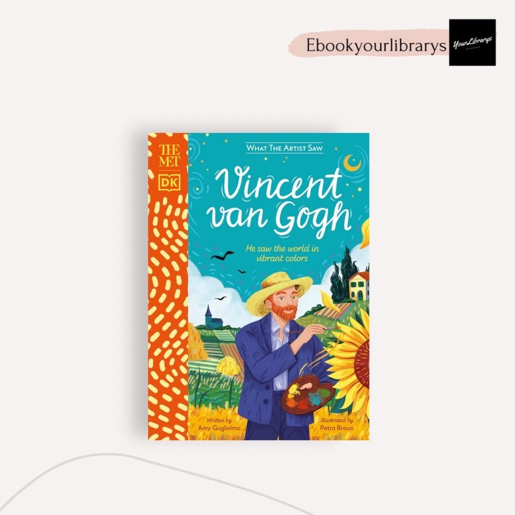 

What The Artist Saw: Vincent van Gogh ; DK