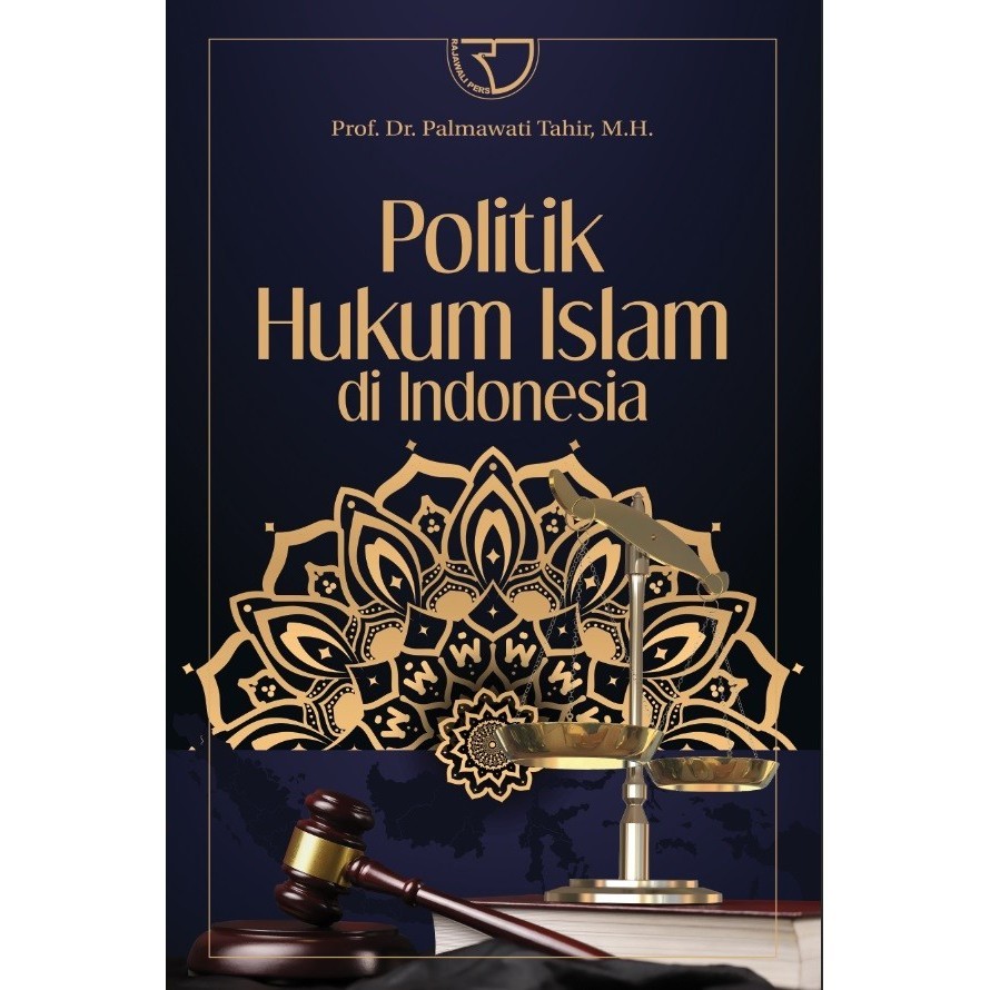 POLITIK HUKUM ISLAM DI INDONESIA – Prof. Dr. Palmawati Tahir
