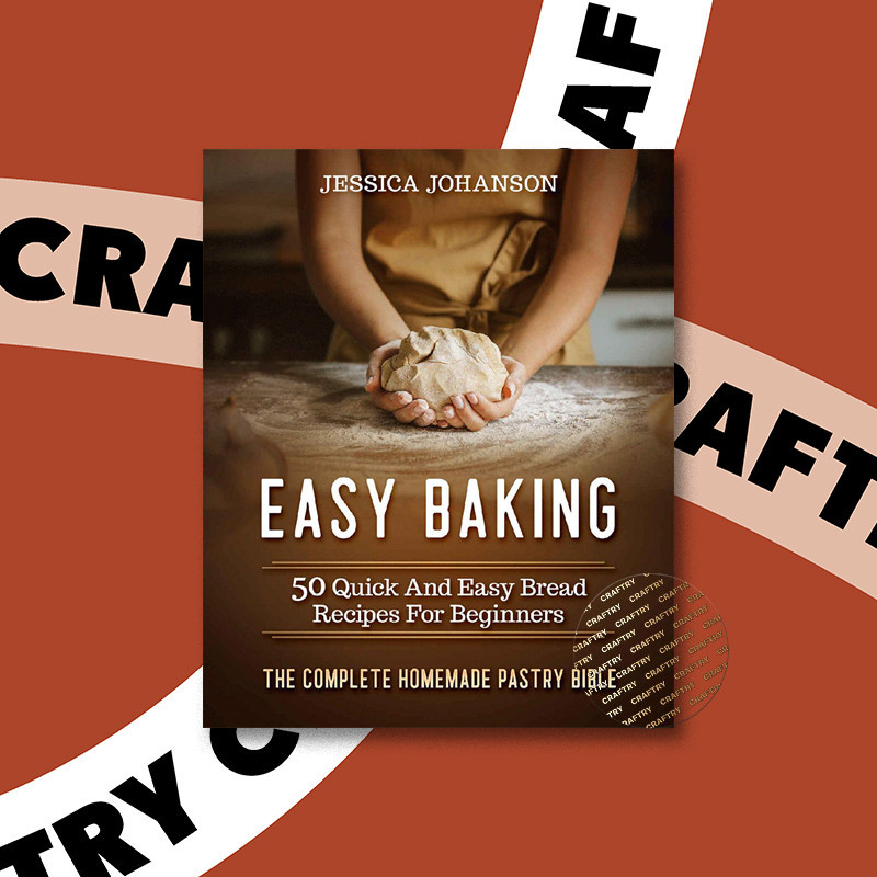 

Easy Baking - 50 Quick And Easy Bread Recip - Jessica Johanson