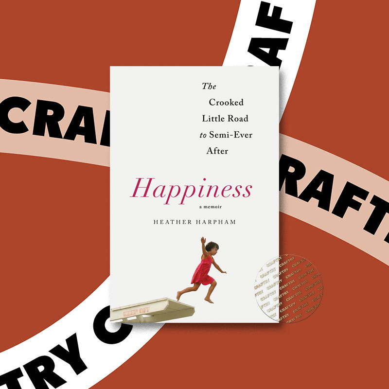 

Happiness - A Memoir - The Crooked Little Ro - Heather Harpham