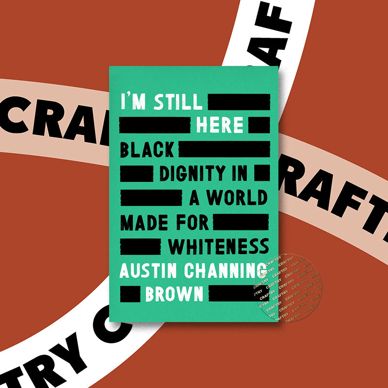 

I'm Still Here - Black Dignity in a World M - Austin Channing Brown