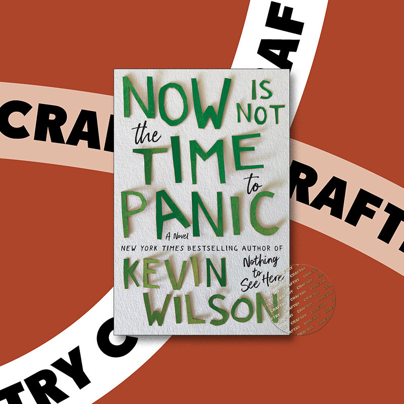 

Now Is Not the Time to Panic - Kevin Wilson