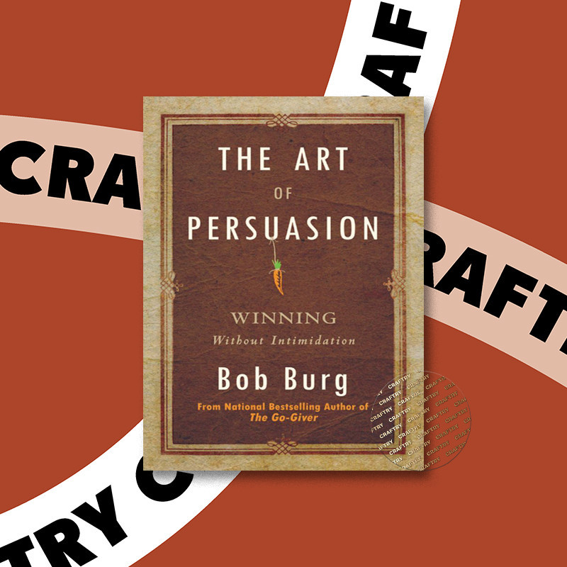 

The Art of Persuasion - Winning Without Int - Bob Burg