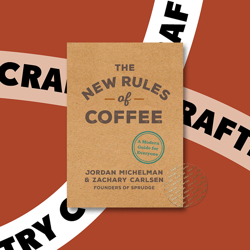 

The New Rules of Coffee - A Modern Guide fo - Jordan Michelman