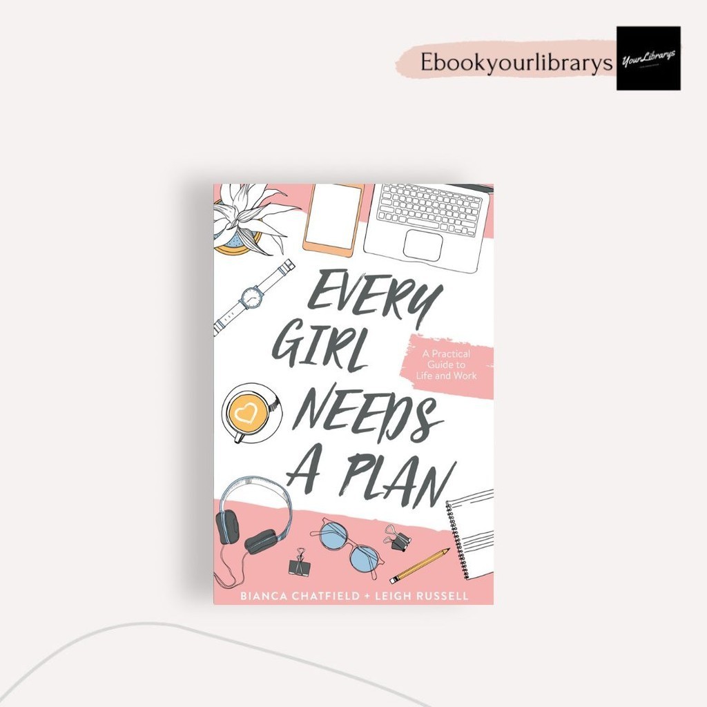 

Every Girl Needs A Plan ; Bianca Chatfield, Leigh Russell