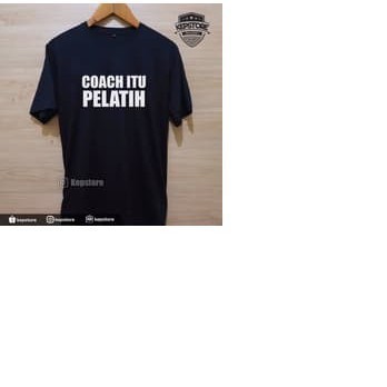 Kaos T Shirt Pria Coach Itu Pelatih