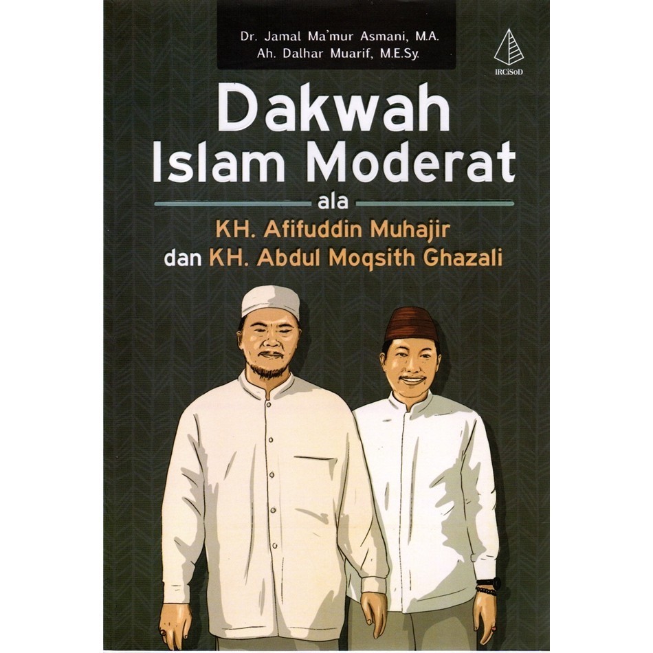 

Dakwah Islam Moderat Ala Kh. Afifuddin Muhajir Dan Kh. Abdul Moqsith Ghazali