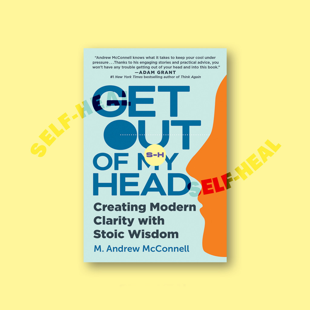 

Get Out of My Head - Creating Modern Clarity with Stoic Wisdom - M. Andrew McConnell
