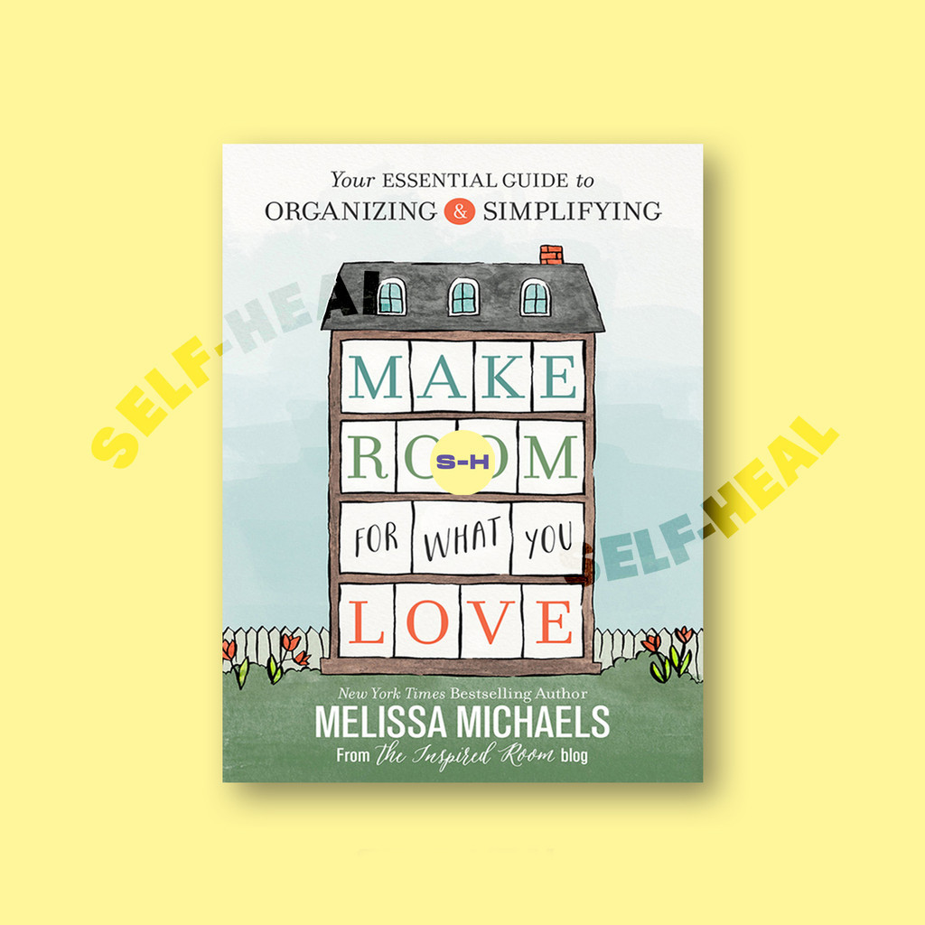 

Make Room for What You Love - Melissa Michaels