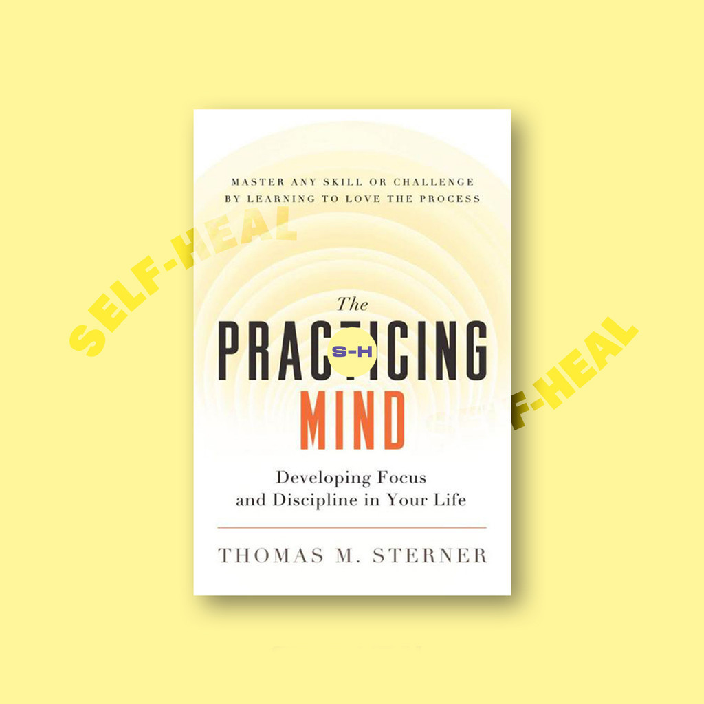 

The Practicing Mind - Developing Focus and - Thomas M. Sterner