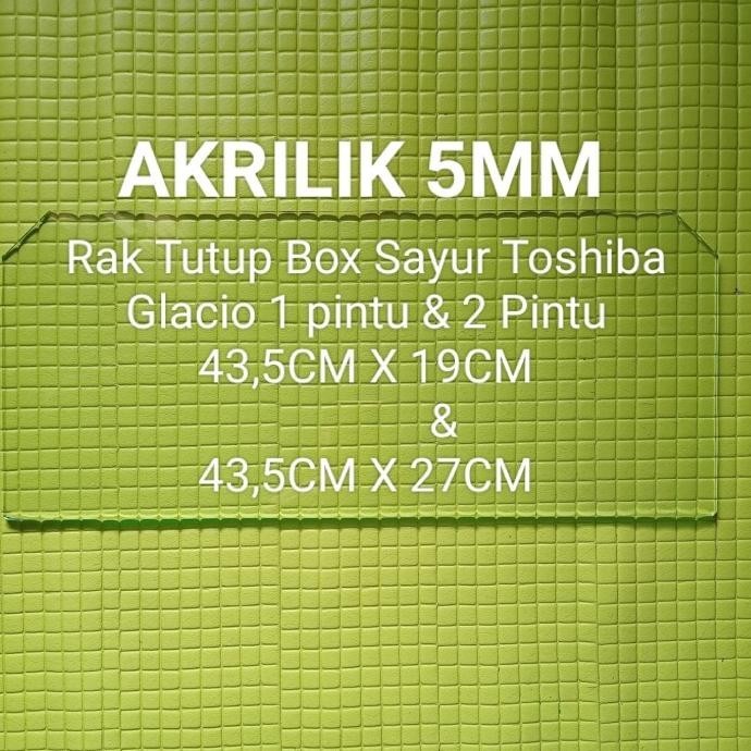 Tersedia Rak Tutup Box Sayur Akrilik Kulkas Toshiba Glacio