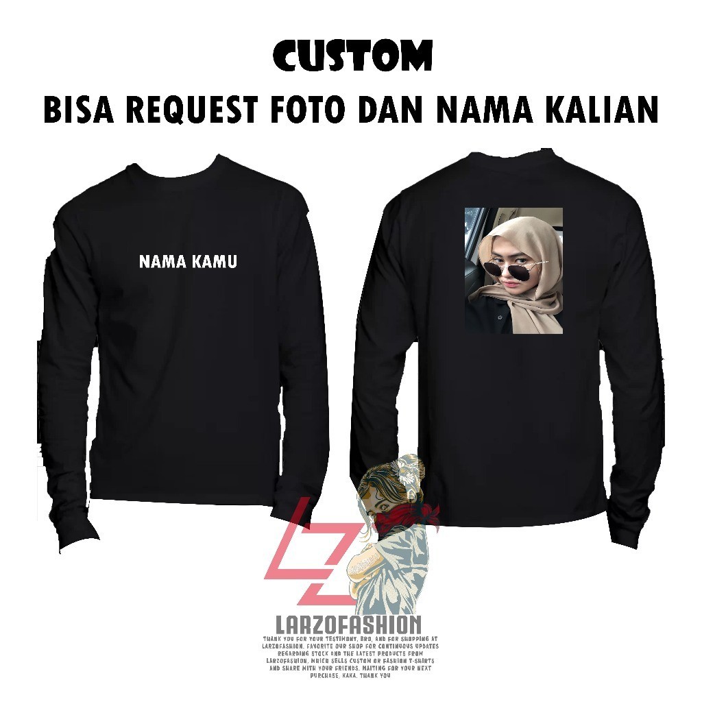Tshirt LarzoFashion - Kaos Custom Lengan Panjang - Custom Foto Dan Nama - Desain Bebas - Kaos