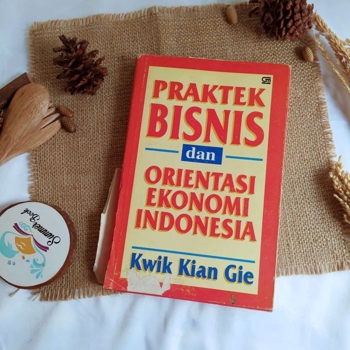 Praktek Bisnis dan Orientasi Ekonomi Indonesia - Kwik Kain Gie | Buku Bekas Original