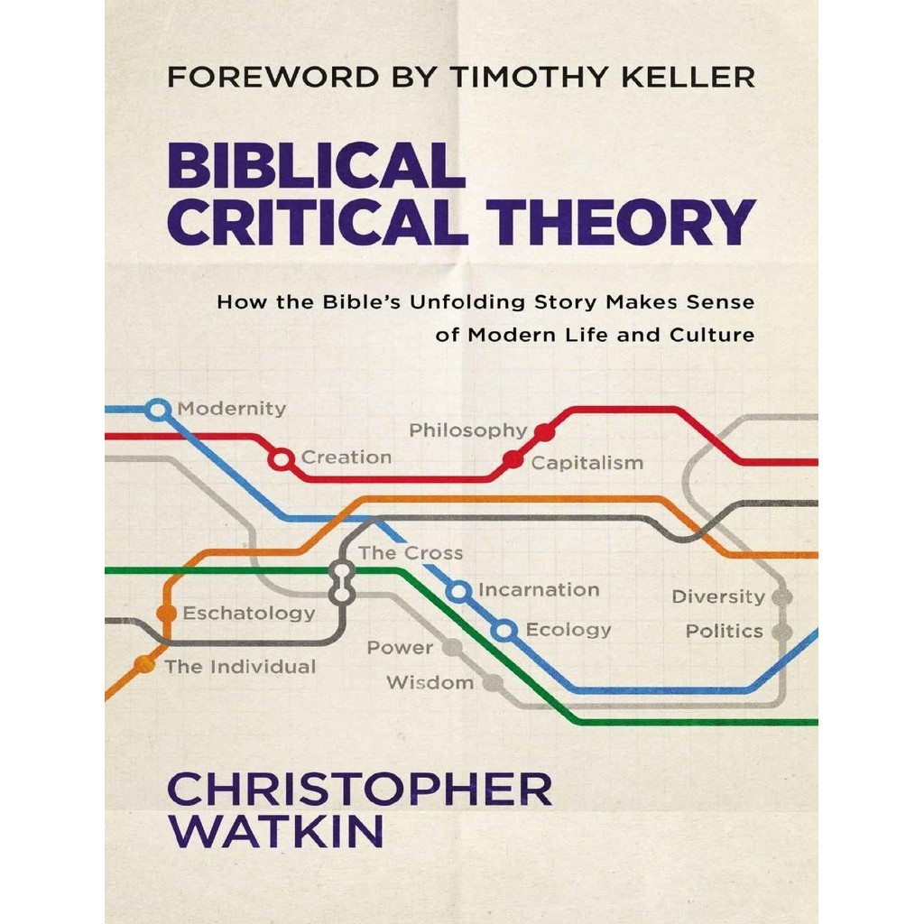 

Biblical Critical Theory - How the Bible's Unfolding Story Makes Sense of Modern Life and Culture ( D )