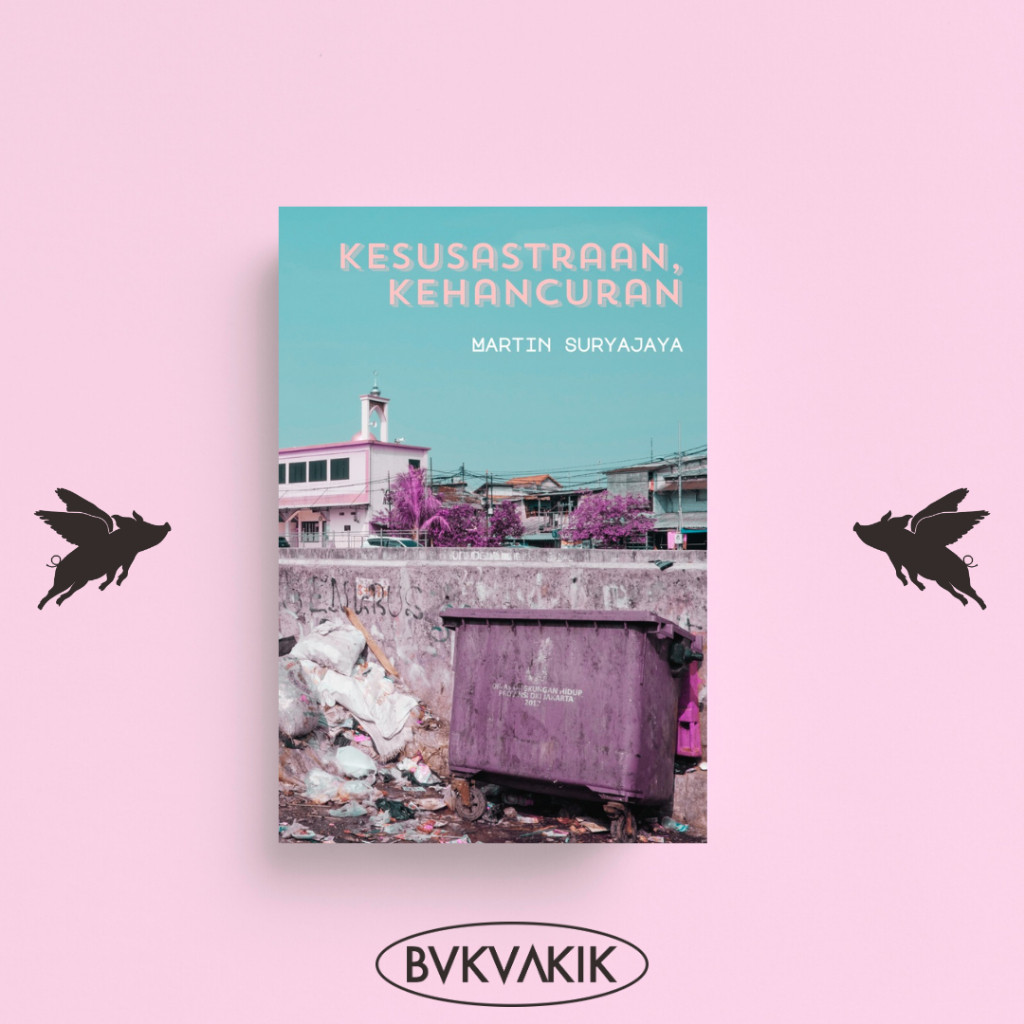 Kesusastraan, Kehancuran - Martin Suryajaya