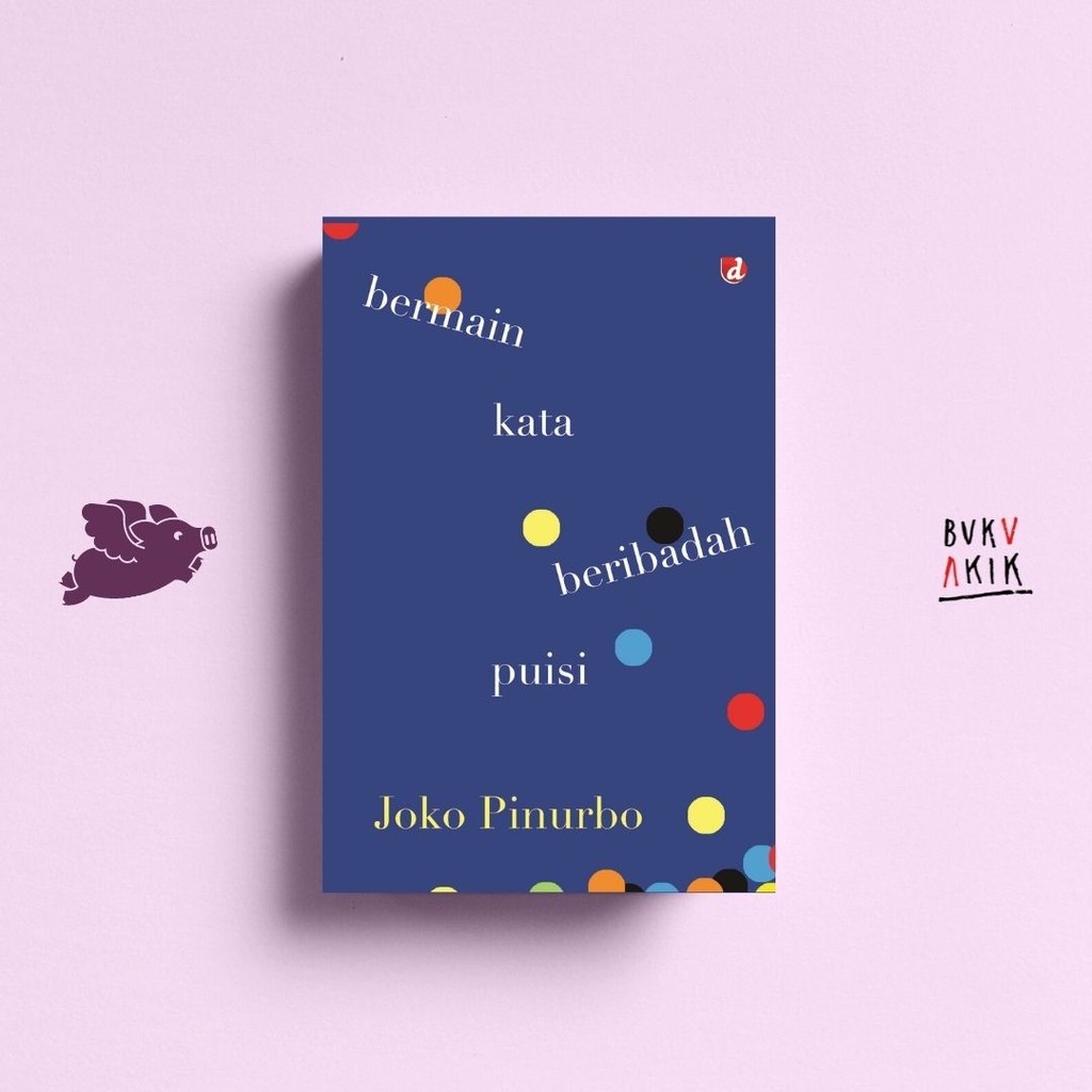 Bermain Kata Beribadah Puisi - Joko Pinurbo