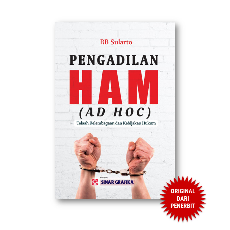 Sinar Grafika - Pengadilan HAM (AD HOC): Telaah Kelembagaan & Kebijakan Hukum "Sularto" - Sularto - 