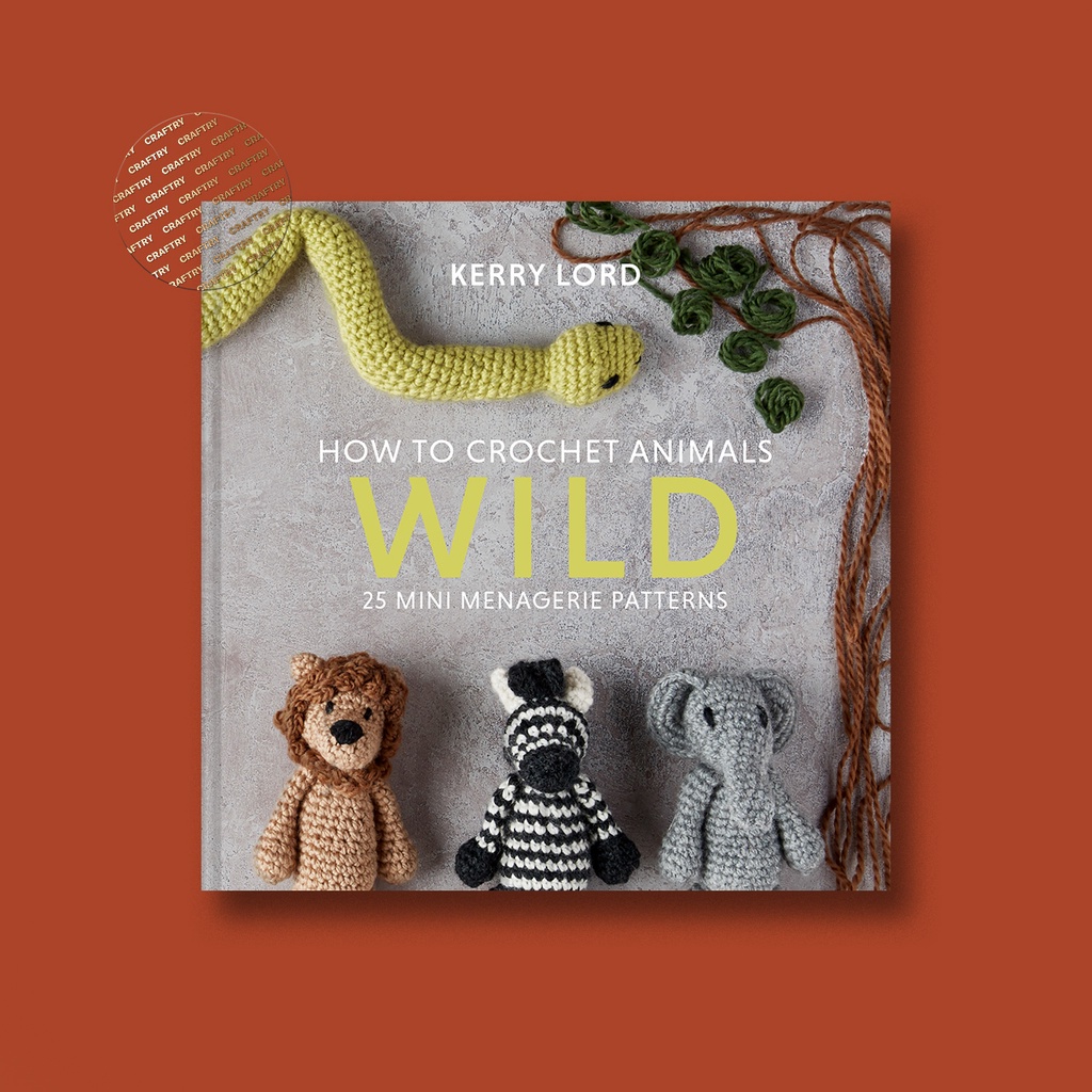 

How to Crochet Animals - Wild - Kerry Lord