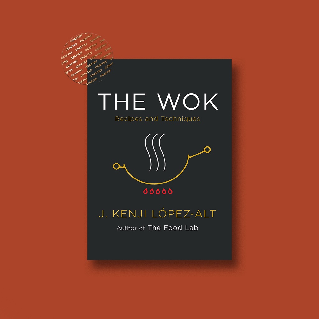 

The Wok - Recipes and Techniques - J. Kenji Lopez Alt