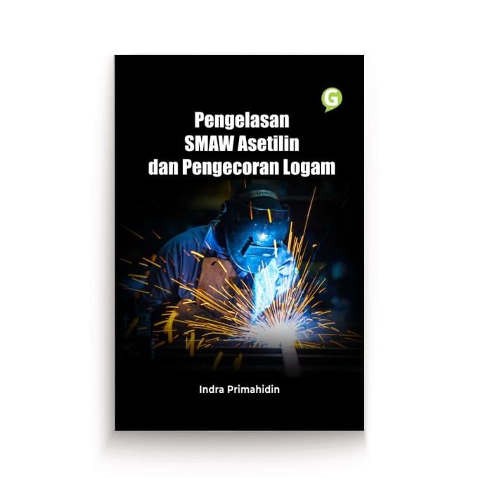 buku Pengelasan SMAW Asetilin dan Pengecoran Logam