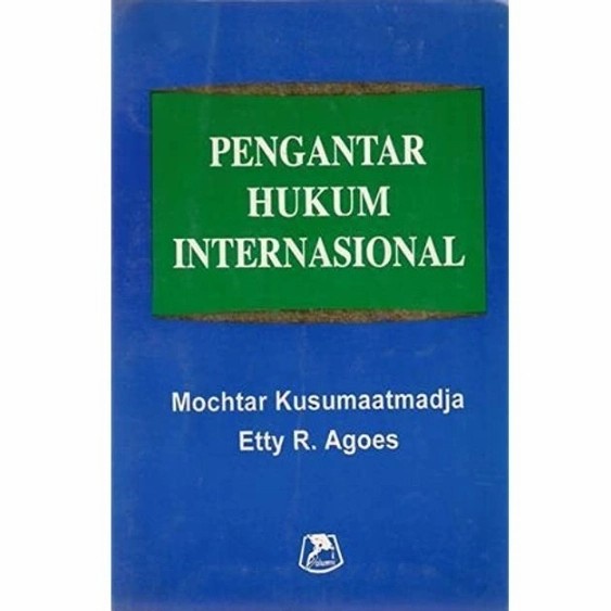 

Pengantar Hukum Internasional - Mochtar Kusumaatmadja Etty R . Agoes