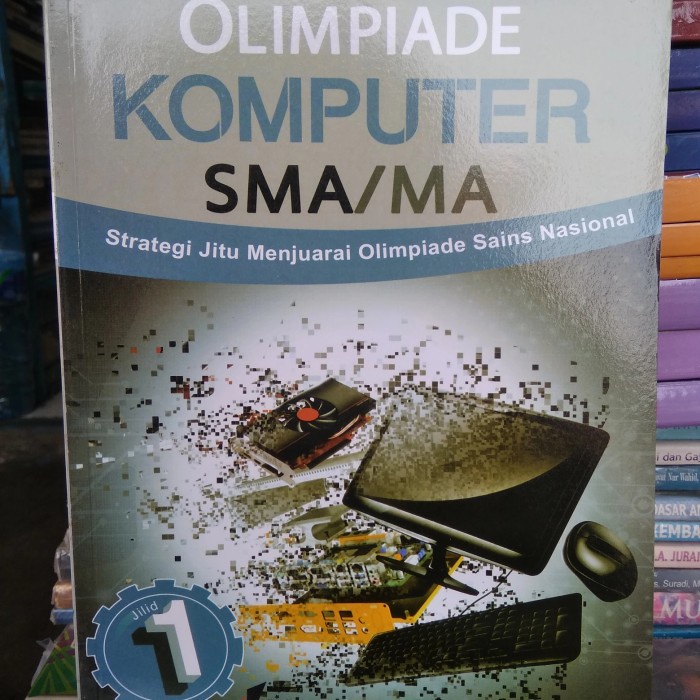 MUST HAVE ORI OLIMPIADE KOMPUTER SMA JILID 1 STRATEGI JITU MENJUARAI OSN TERLARIS
