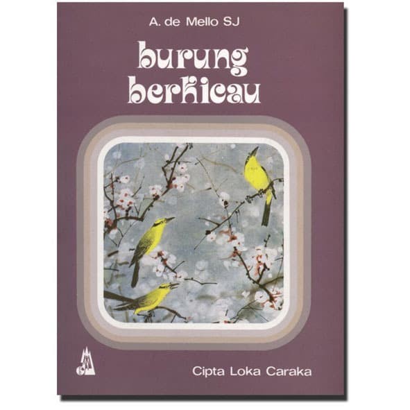 

BURUNG BERKICAU - ANTHONY DE MELLO - ADOLF HEUKEN - JAKARTA CLC
